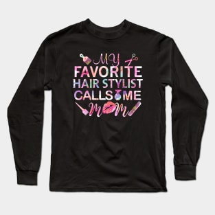 My Favorite Hairstylist Calls Me Mom Gift Hairstylist Gift Long Sleeve T-Shirt